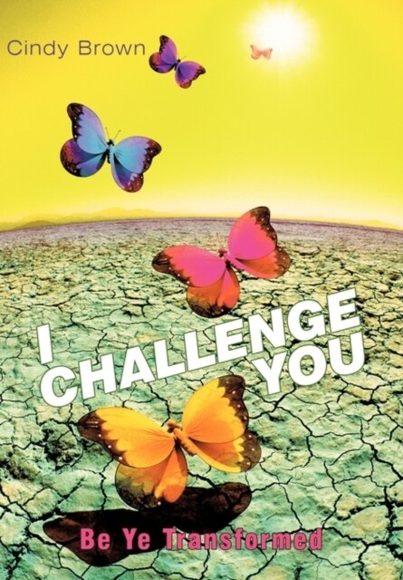 I Challenge You: Be Ye Transformed (Paperback)