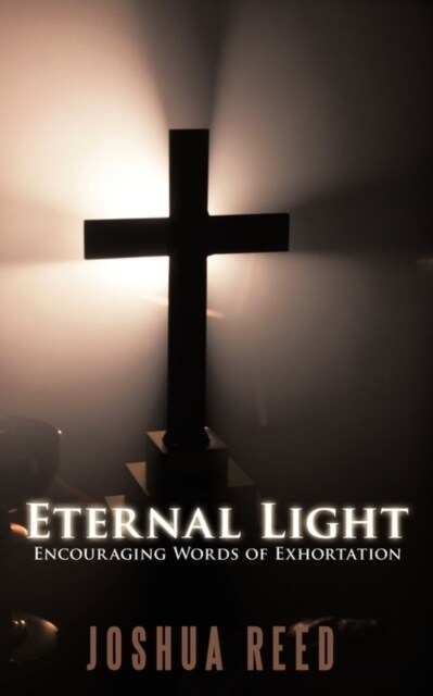 Eternal Light: Encouraging Words of Exhortation (Paperback)