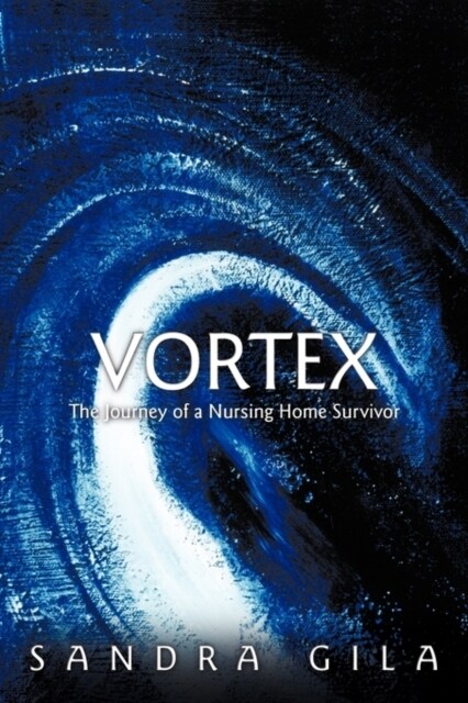 Vortex: The Journey of a Nursing Home Survivor (Paperback)
