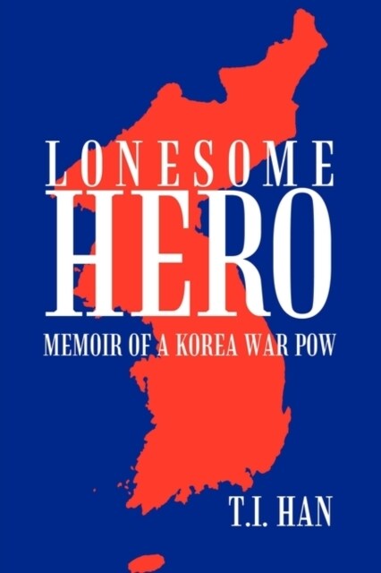 Lonesome Hero: Memoir of a Korea War POW (Paperback)