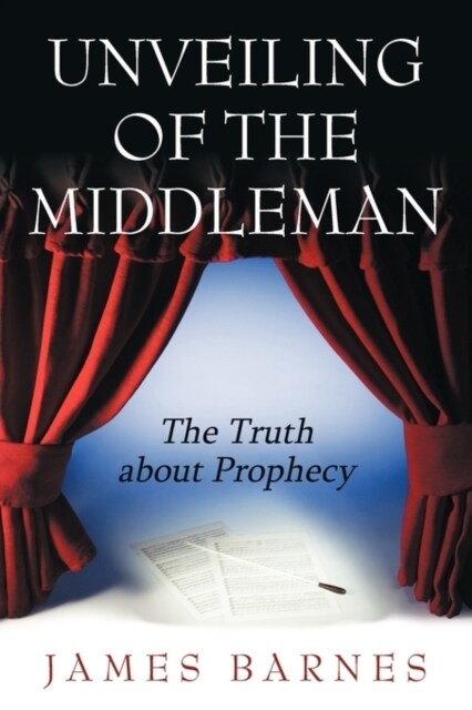 Unveiling of The MiddleMan: The Truth about Prophecy (Paperback)