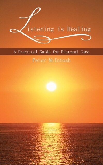 Listening Is Healing: A Practical Guide for Pastoral Care (Paperback)