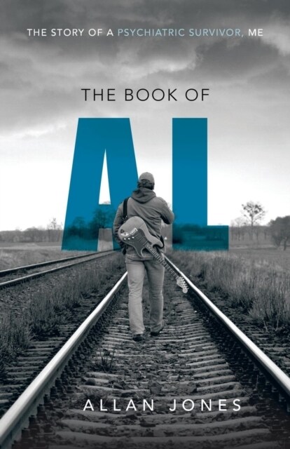 The Book of Al: The Story of a Psychiatric Survivor, Me (Paperback)