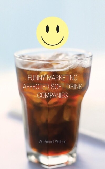 Funny Marketing Affected Soft Drink Companies (Paperback)