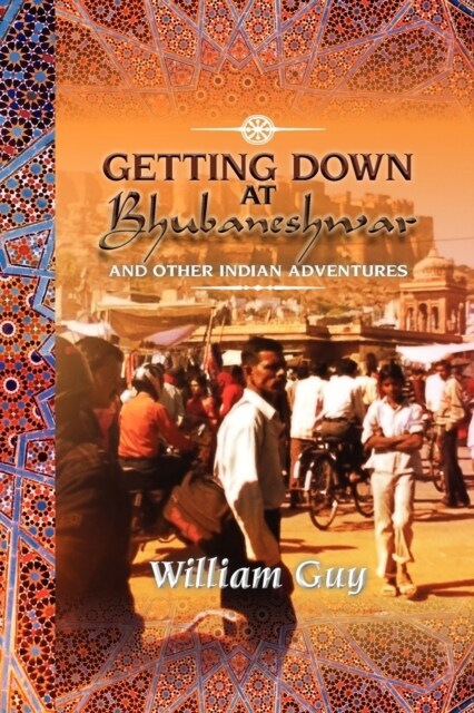 Getting Down at Bhubaneshwar: And Other Indian Adventures (Paperback)