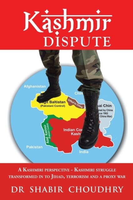 Kashmir Dispute: A Kashmiri Perspective - Kashmiri Struggle Transformed in to Jihad, Terrorism and a Proxy War (Paperback)