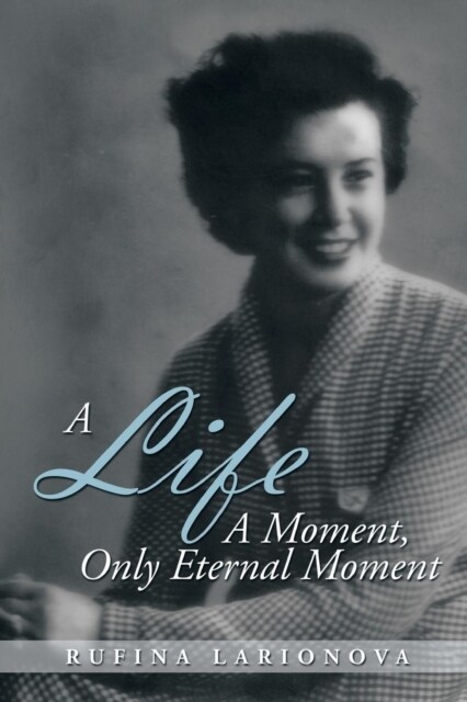 A Life - A Moment, Only Eternal Moment (Paperback)