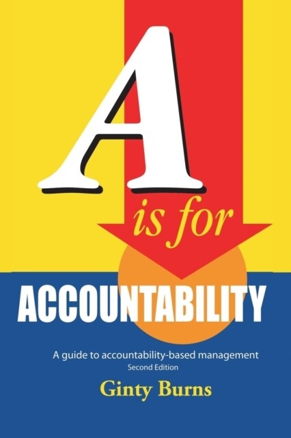 A is for Accountability: A Guide to Accountability-Based Management (Paperback)