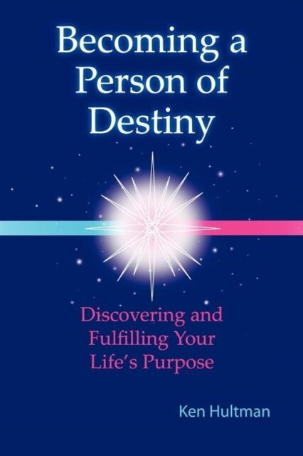 Becoming a Person of Destiny: Discovering and Fulfilling Your Lifes Purpose (Paperback)
