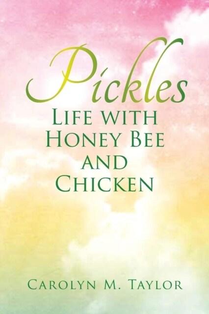 Pickles: Life with Honey Bee and Chicken (Paperback)