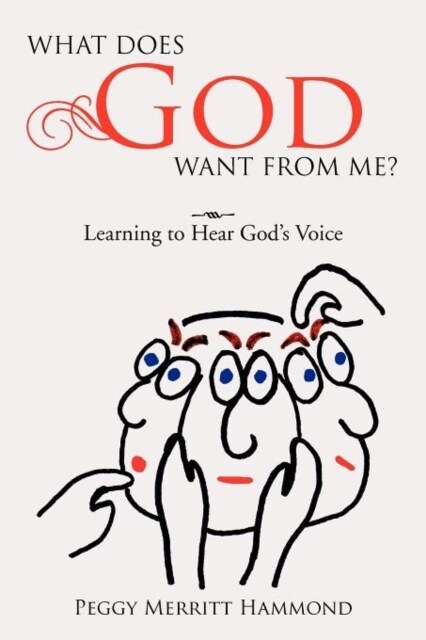 What Does God Want from Me?: Learning to Hear Gods Voice (Paperback)