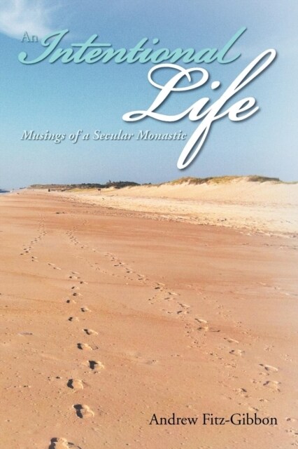 An Intentional Life: Musings of a Secular Monastic (Paperback)