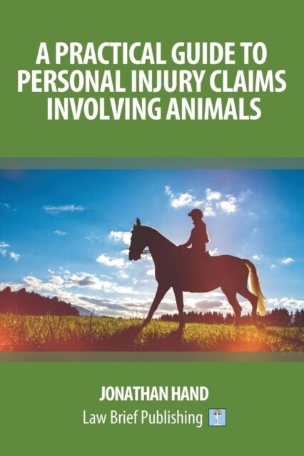 A Practical Guide to Personal Injury Claims Involving Animals (Paperback)