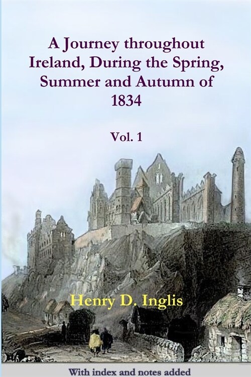 A Journey throughout Ireland, During the Spring, Summer and Autumn of 1834 (Paperback)