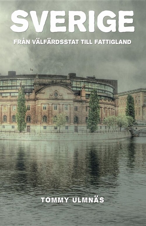 Sverige: Fr? V?f?dsstat Till Fattigland (Paperback)