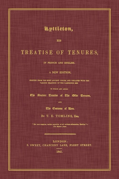 Lyttleton, His Treatise of Tenures, in French and English. a New Edition, Printed from the Most Ancient Copies, and Collated with the Various Readings (Paperback)