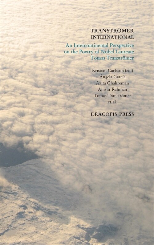 Transtr?er International; An Intercontinental Perspective on the Poetry of Nobel Laureate Tomas Transtr?er (Hardcover)