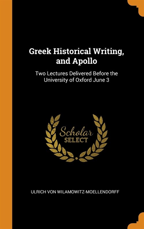 Greek Historical Writing, and Apollo (Hardcover)