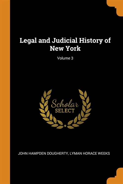 Legal and Judicial History of New York; Volume 3 (Paperback)