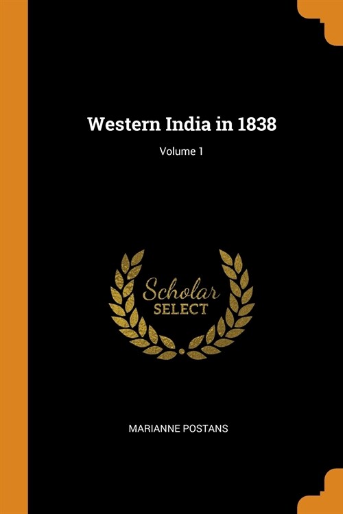 Western India in 1838; Volume 1 (Paperback)