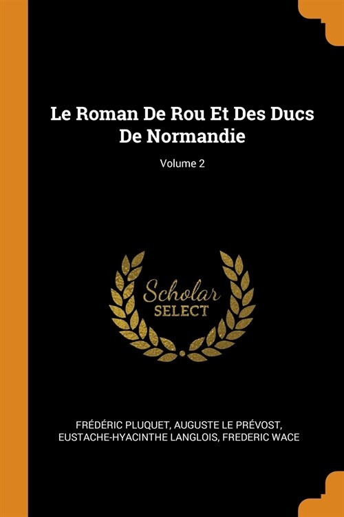 Le Roman De Rou Et Des Ducs De Normandie; Volume 2 (Paperback)