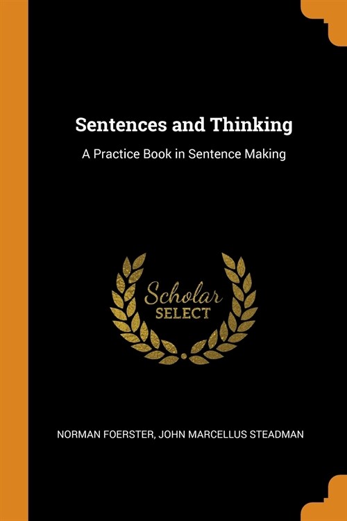 Sentences and Thinking: A Practice Book in Sentence Making (Paperback)