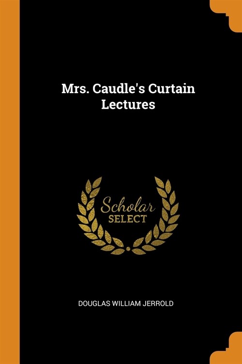 Mrs. Caudles Curtain Lectures (Paperback)