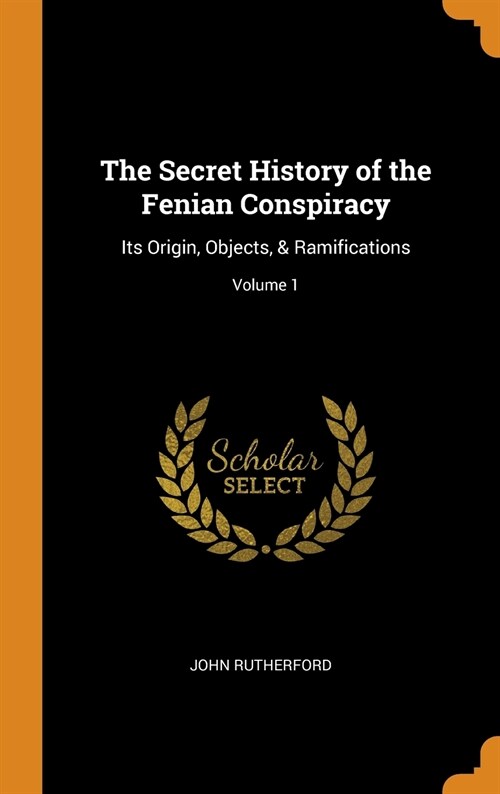 The Secret History of the Fenian Conspiracy (Hardcover)
