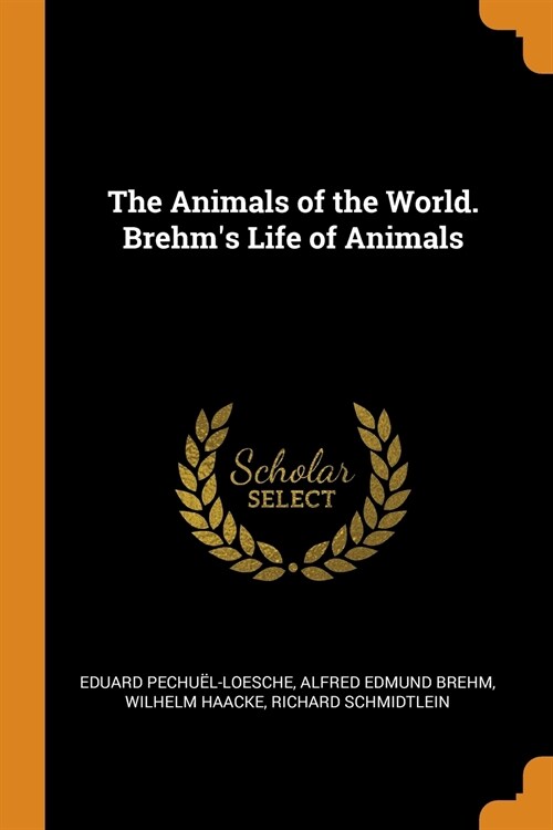 The Animals of the World. Brehms Life of Animals (Paperback)