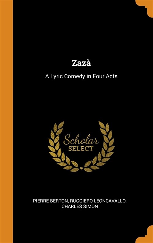 Zaz? A Lyric Comedy in Four Acts (Hardcover)