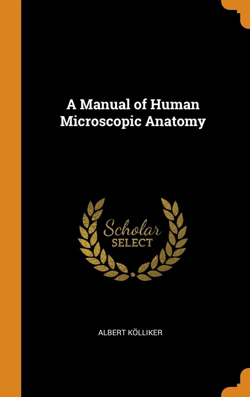 A Manual of Human Microscopic Anatomy (Hardcover)