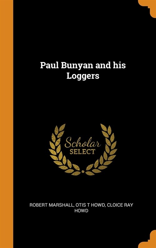 Paul Bunyan and his Loggers (Hardcover)