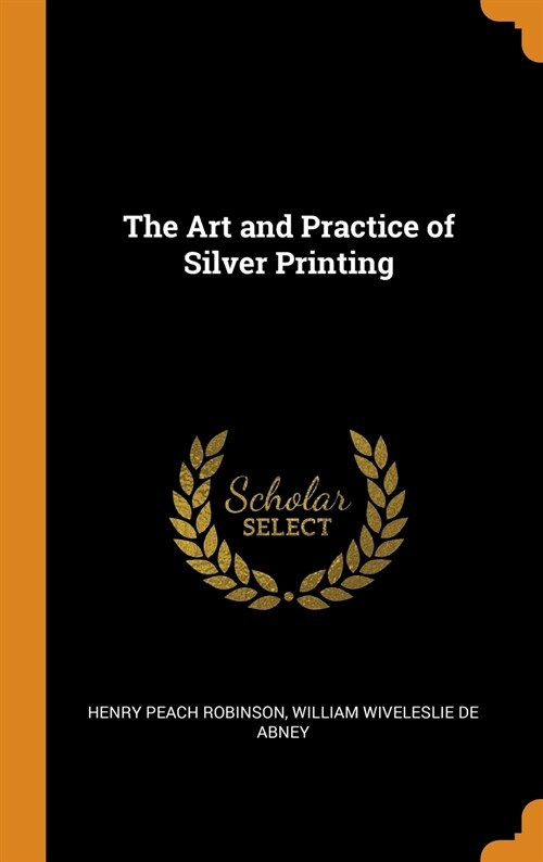 The Art and Practice of Silver Printing (Hardcover)