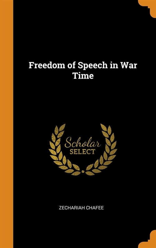 Freedom of Speech in War Time (Hardcover)