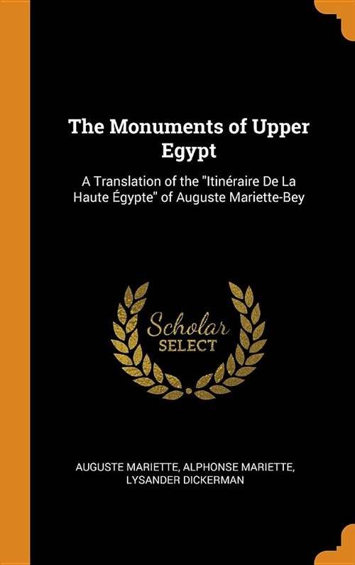 The Monuments of Upper Egypt: A Translation of the Itin?aire de la Haute ?ypte of Auguste Mariette-Bey (Hardcover)