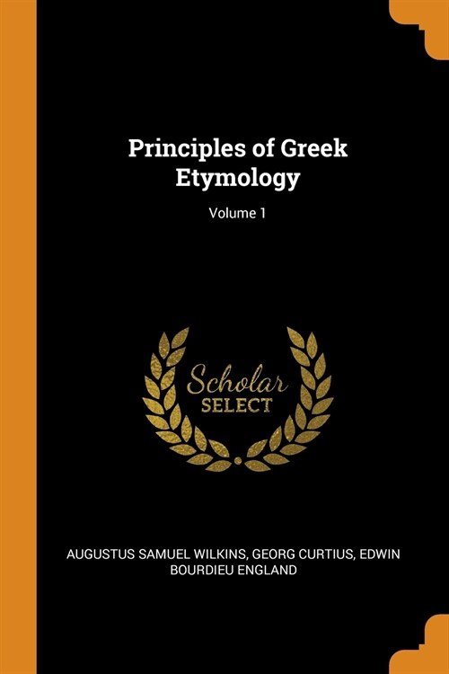 Principles of Greek Etymology; Volume 1 (Paperback)
