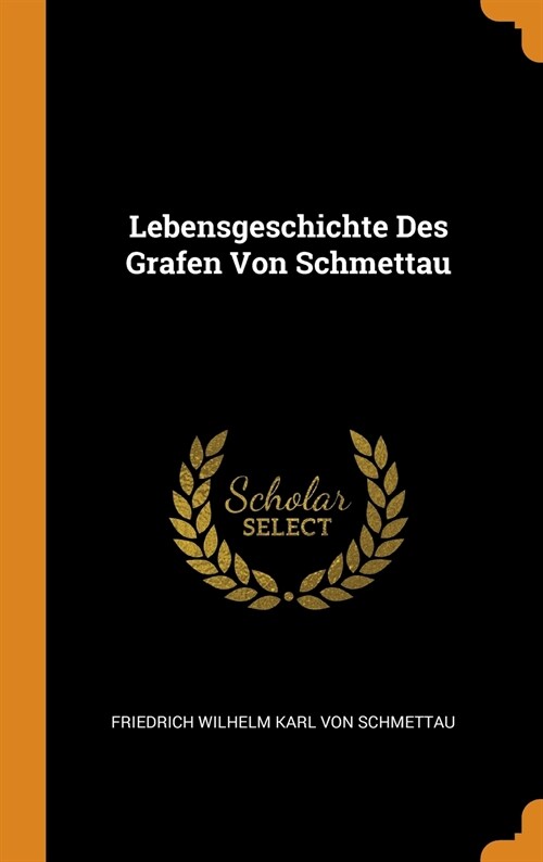 Lebensgeschichte Des Grafen Von Schmettau (Hardcover)