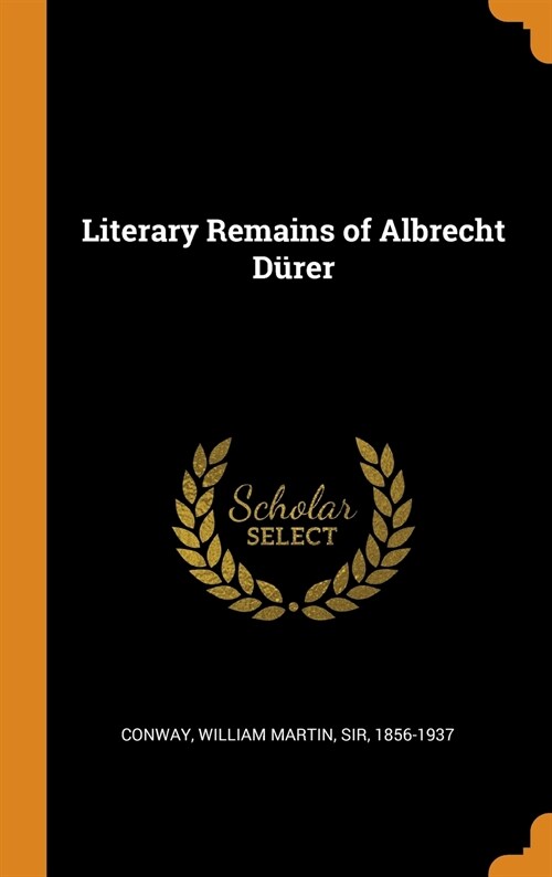 Literary Remains of Albrecht Dürer (Hardcover)
