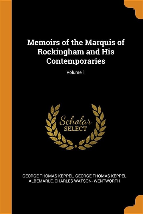 Memoirs of the Marquis of Rockingham and His Contemporaries; Volume 1 (Paperback)