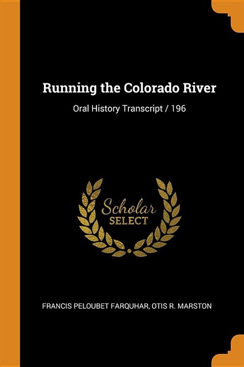 Running the Colorado River: Oral History Transcript / 196 (Paperback)