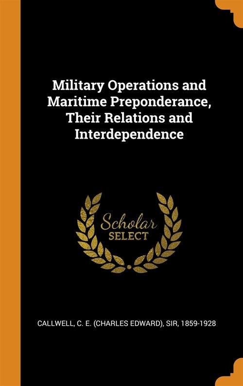 Military Operations and Maritime Preponderance, Their Relations and Interdependence (Hardcover)