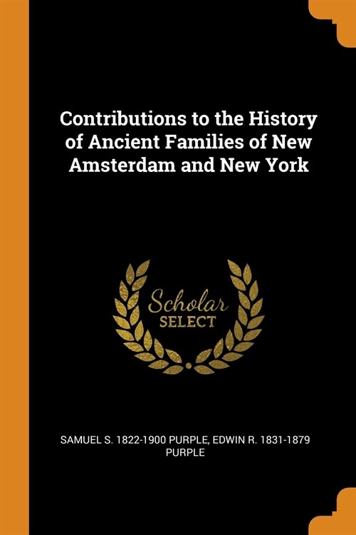 Contributions to the History of Ancient Families of New Amsterdam and New York (Paperback)