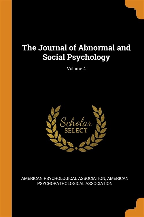 The Journal of Abnormal and Social Psychology; Volume 4 (Paperback)