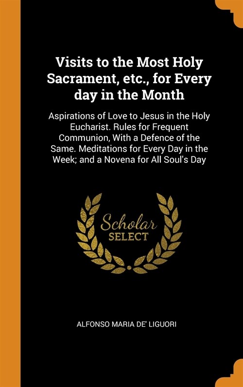 Visits to the Most Holy Sacrament, etc., for Every day in the Month (Hardcover)