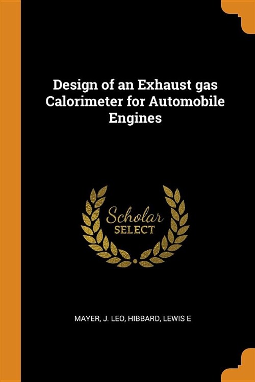 Design of an Exhaust gas Calorimeter for Automobile Engines (Paperback)