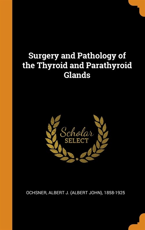Surgery and Pathology of the Thyroid and Parathyroid Glands (Hardcover)