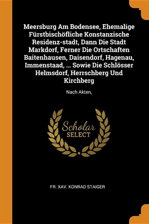 Meersburg Am Bodensee, Ehemalige F?stbisch?liche Konstanzische Residenz-stadt, Dann Die Stadt Markdorf, Ferner Die Ortschaften Baitenhausen, Daisend (Paperback)