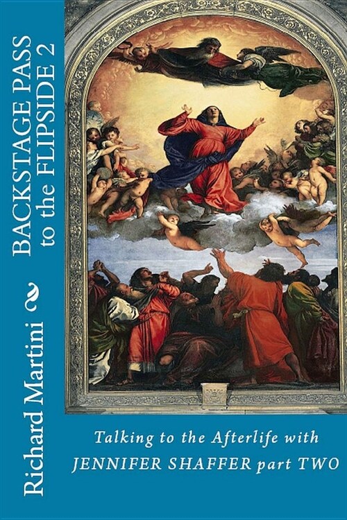 Backstage Pass to the Flipside Book Two: Talking to the Afterlife with Jennifer Shaffer (Paperback)