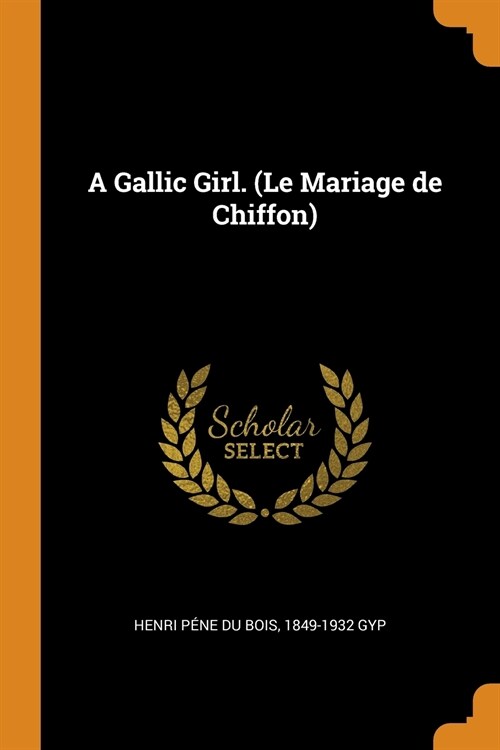 A Gallic Girl. (Le Mariage de Chiffon) (Paperback)