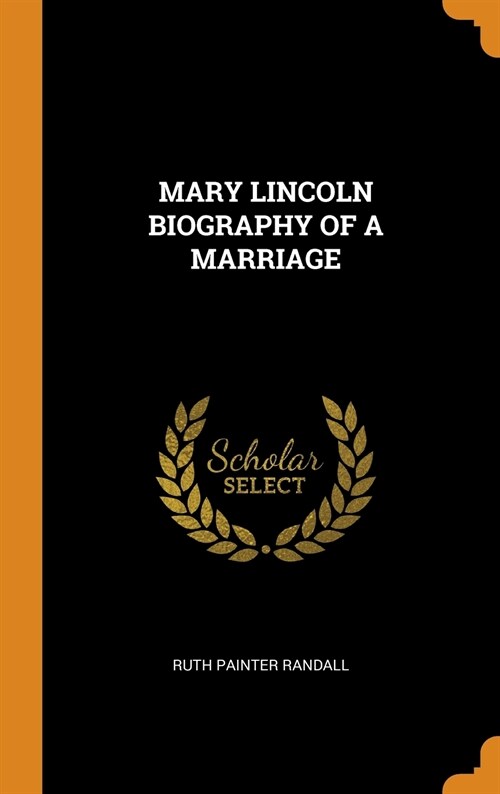 MARY LINCOLN BIOGRAPHY OF A MARRIAGE (Hardcover)